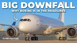 BIG DOWNFALL - Why Boeing Is In The Headlines