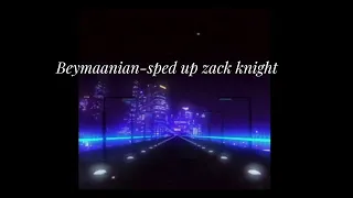 beymaanian - sped up zack knight