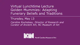 Lunchtime Lecture: Golden Mummies: Adapting Funerary Beliefs and Traditions