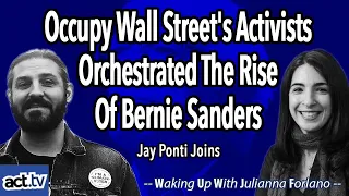 Occupy Wall Street's Activists Orchestrated The Rise Of Bernie Sanders. Jay Ponti Joins.