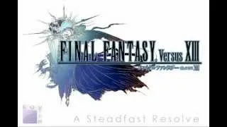 Final Fantasy Versus XIII Soundtrack - A Steadfast Resolve [by Kayin]