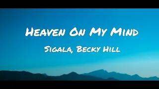 Sigala, Becky Hill - Heaven On My Mind (Lyrics Video)