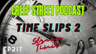 Creep Street Podcast | Ep217 - Time Slips: Strange Times