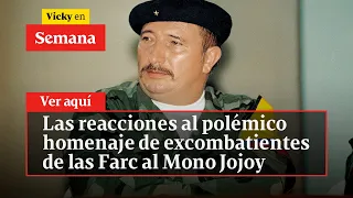 🔴 Las reacciones al polémico homenaje de excombatientes de las Farc al Mono Jojoy | Vicky en Semana