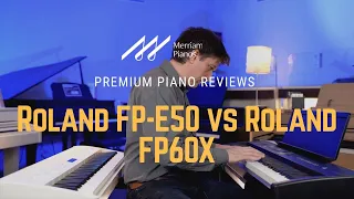 🎹﻿ Roland FP-E50 vs Roland FP60x | Side-by-Side Digital Piano Comparison, Review & Demo ﻿🎹