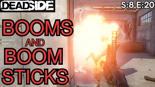 DEADSIDE (Gameplay) S:8 E:20 - BOOMS & BOOMSTICKS