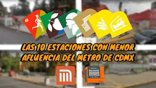 LAS 10 ESTACIONES CON MENOR AFLUENCIA DEL METRO DE CDMX