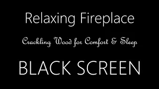 Fireplace with Crackling Wood - Black Screen for Comfort & Sleep - ASMR - Subtle Change