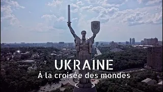 UKRAINE - A la croisée des mondes