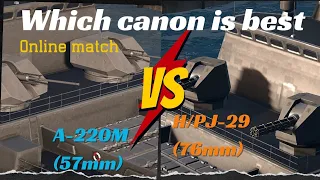 Modern Warships:-A-220M Vs H/PJ-29 Which Cannon Best For Online Matches #modernwarships #youtube