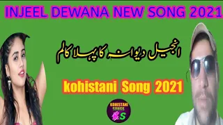 Injeel Dewana New Song 2021/ Kohistani New Song 2021.