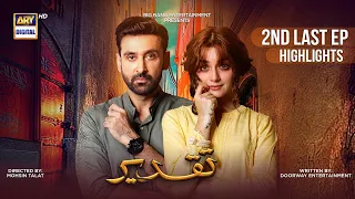 Taqdeer 2nd Last Episode | Highlights | Alizeh Shah | Sami Khan | #arydigital