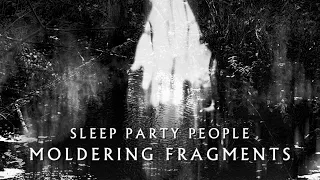 Sleep Party People - Moldering Fragments (feat. k Hover of Sound of Ceres) (Official Video)