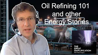 Joris van der Schot: "Oil Refining 101 and Other Energy Stories” | The Great Simplification #93