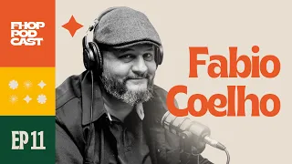 FHOP PODCAST: FABIO COELHO #11