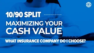 [10/90 Split] Maximizing Cash Value - What Insurance Company Do I Choose? | IBC Global, Inc