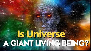 The Universe is Alive - A Living, Breathing Organism? Conscious Universe - Ultimate Life