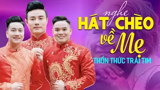 Nghe Hát Chèo Về Mẹ, Thổn Thức Trái Tim - Những bài hát chèo về mẹ hay nhất do các NS Trẻ thể hiện