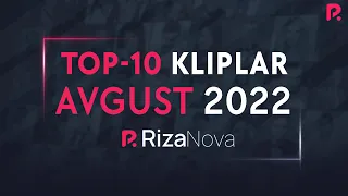 #TOP10 Kliplar #Avgust 2022 #RizaNova