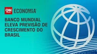 Banco Mundial eleva previsão de crescimento do Brasil | CNN NOVO DIA