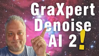 Graxpert denoise AI 2 released! Wowser!