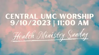 11:00 AM Worship Service at Central UMC 9/10/2023