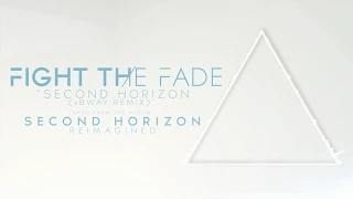 Fight The Fade - Second Horizon (xBWAY Remix)