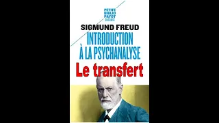 Introduction à la psychanalyse - Le transfert - S. Freud