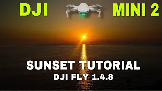 DJI MINI 2 | HOW TO TAKE SUNSET PHOTOS AND VIDEO | DJI FLY 1.4.8