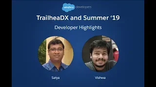 TrailheaDX and Summer '19: Developer Highlights