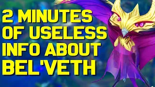 2 Minutes of Useless Information about Bel'Veth!