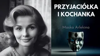 Przyjaciółka i kochanka - historia Bożeny z Otwocka