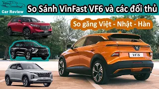 So sánh VinFast VF6 và các đối thủ phân khúc B-SUV: So Găng Việt - Nhật - Hàn