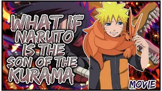 What If Naruto Is The Son Of The Kurama | MOVIE