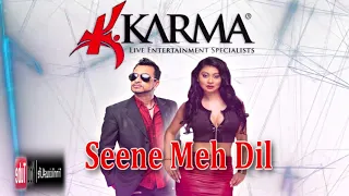 Karma: Ravi B & Nisha B - Seene Meh Dil