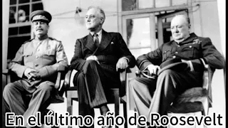 En el último año de la vida de Roosevelt