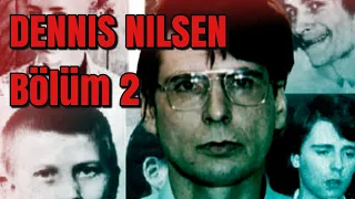 DENNIS NILSEN | BÖLÜM 2 | SERİ KATİLLER