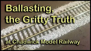 BALLASTING, the GRITTY TRUTH at Chadwick Model Railway | 190.