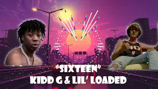 Unreleased Kidd G - Sixteen (Feat. Lil' Loaded) + visualizer