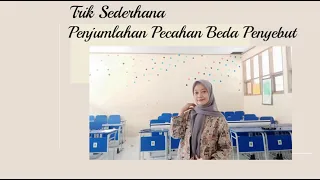 TRIK SEDERHANA PENJUMLAHAN PECAHAN BEDA PENYEBUT