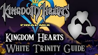 Kingdom Hearts 1.5 HD Remix- White Trinity Guide