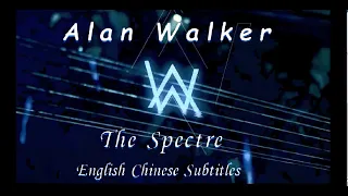 The Spectre 幽灵  - Alan Walker with English and Chinese Subtitles 中英文字幕