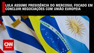 Lula assume presidência do Mercosul focado em concluir negociações com União Europeia | CNN NOVO DIA