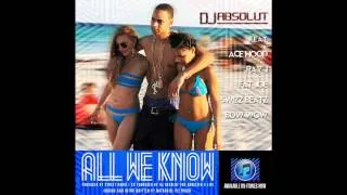 DJ Absolut ft. Ray J, Ace Hood, Bow Wow, Swizz Beatz & Fat Joe - All We Know (Snippet)