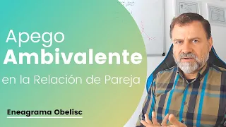 Apego Ambivalente en la Relación de Pareja