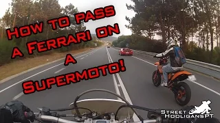 How to pass a Ferrari with a Supermoto! *StreetHooligansPT*