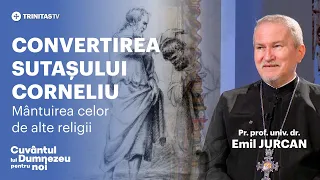 Convertirea sutașului Corneliu. Mântuirea celor de alte religii