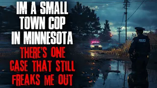 I'm A Small Town Cop In Minnesota, There's One Case That Still Freaks Me Out