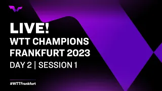 LIVE! | WTT Champions Frankfurt 2023 | Day 2 | Session 1