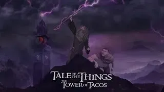 Tale of the Things: The Tower of Tacos